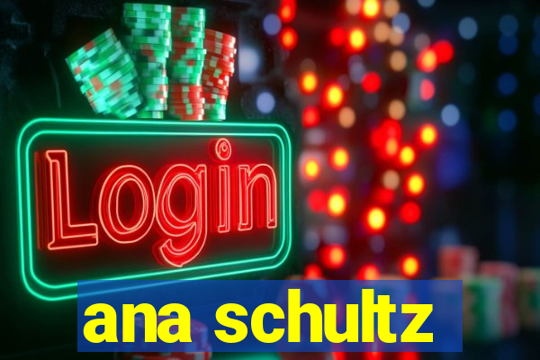 ana schultz